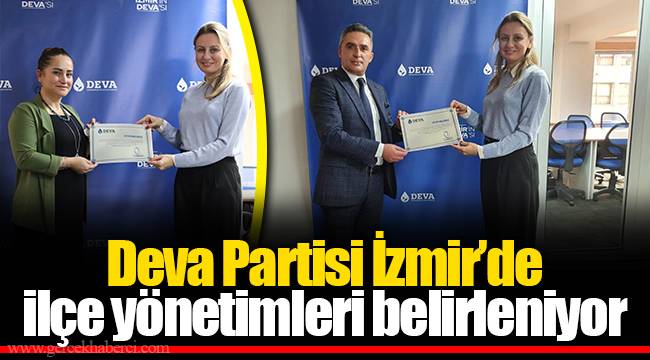 Deva Partisi İzmir’de ilçe yönetimleri belirleniyor