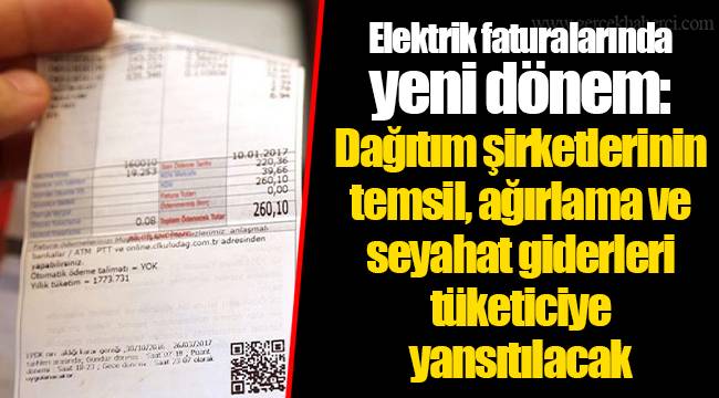 Elektrik faturalarında yeni dönem: Dağıtım şirketlerinin temsil, ağırlama ve seyahat giderleri tüketiciye yansıtılacak