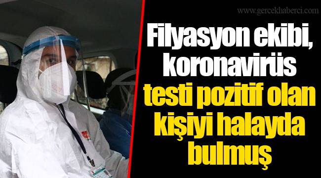 Filyasyon ekibi, koronavirüs testi pozitif olan kişiyi halayda bulmuş