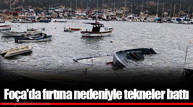 Foça'da fırtına nedeniyle tekneler battı