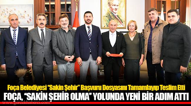 FOÇA, ‘‘SAKİN ŞEHİR OLMA’’ YOLUNDA YENİ BİR ADIM ATTI