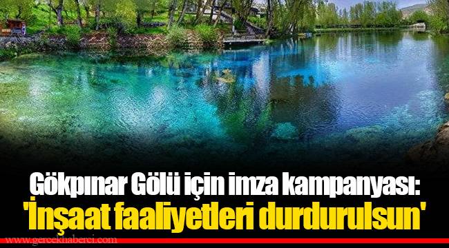 Gökpınar Gölü için imza kampanyası: 'İnşaat faaliyetleri durdurulsun'