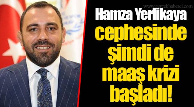 Hamza Yerlikaya cephesinde şimdi de maaş krizi başladı!