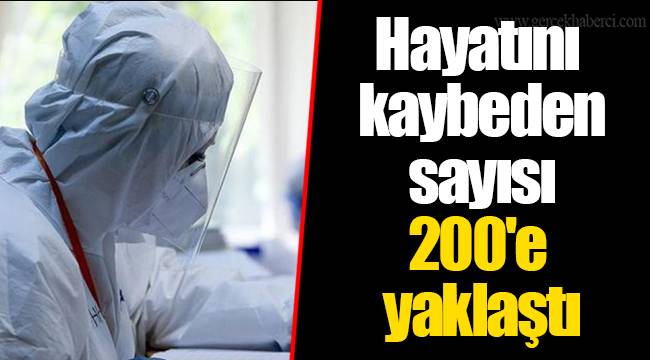 Hayatını kaybeden sayısı 200'e yaklaştı
