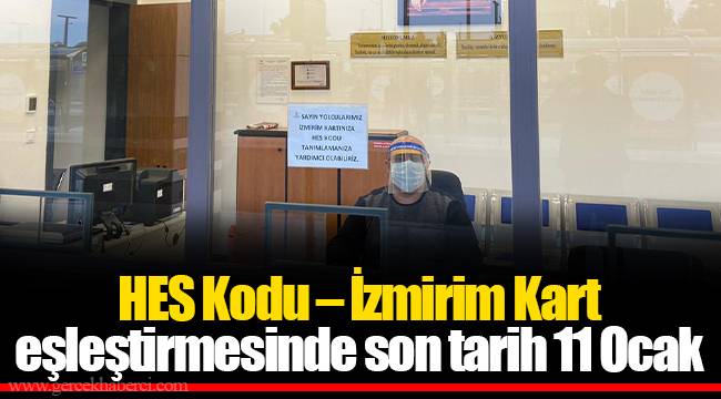HES Kodu – İzmirim Kart eşleştirmesinde son tarih 11 Ocak