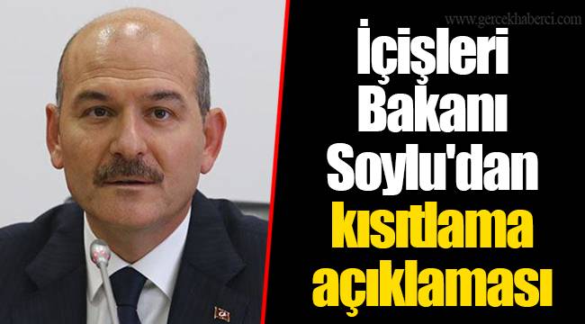 İçişleri Bakanı Soylu'dan kısıtlama açıklaması