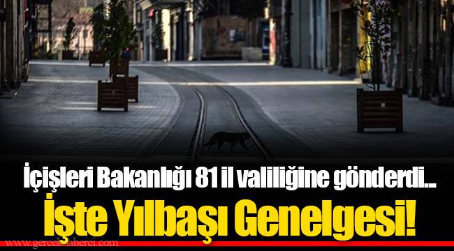 İçişleri Bakanlığı 81 il valiliğine gönderdi... İşte Yılbaşı Genelgesi!