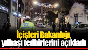 İçişleri Bakanlığı, yılbaşı tedbirlerini açıkladı