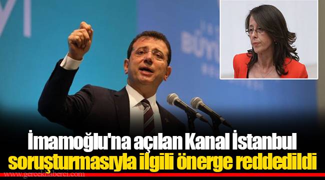 İmamoğlu'na açılan Kanal İstanbul soruşturmasıyla ilgili önerge reddedildi
