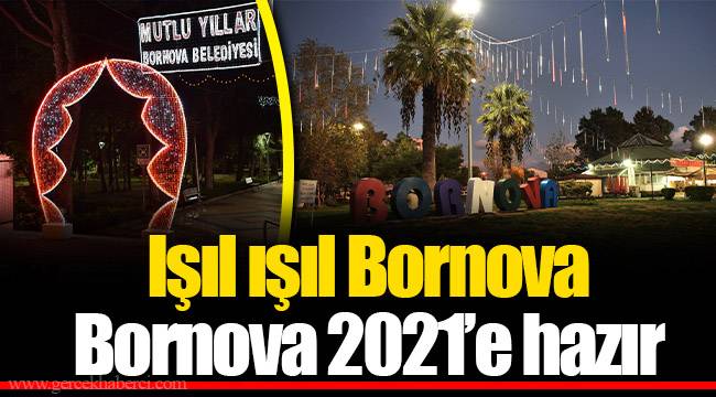 Işıl ışıl Bornova  Bornova 2021’e hazır 