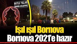 Işıl ışıl Bornova Bornova 2021’e hazır