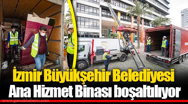 İzmir Büyükşehir Belediyesi Ana Hizmet Binası boşaltılıyor