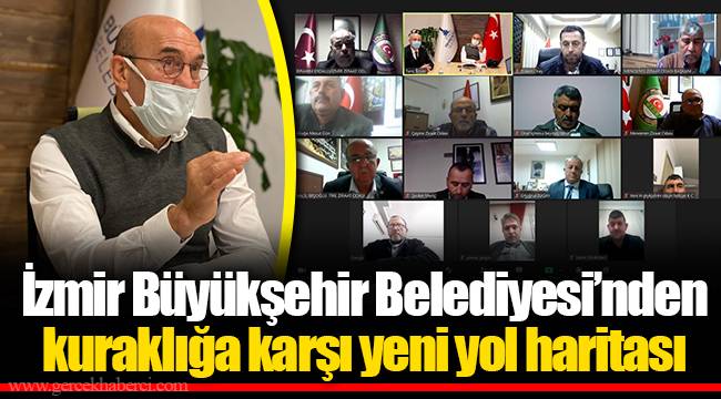 İzmir Büyükşehir Belediyesi'nden kuraklığa karşı yeni yol haritası