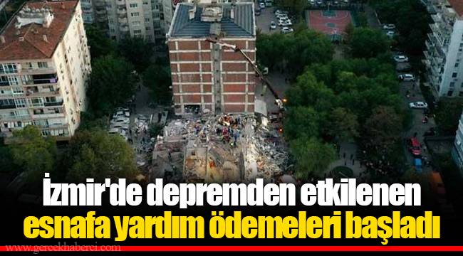 İzmir'de depremden etkilenen esnafa yardım ödemeleri başladı