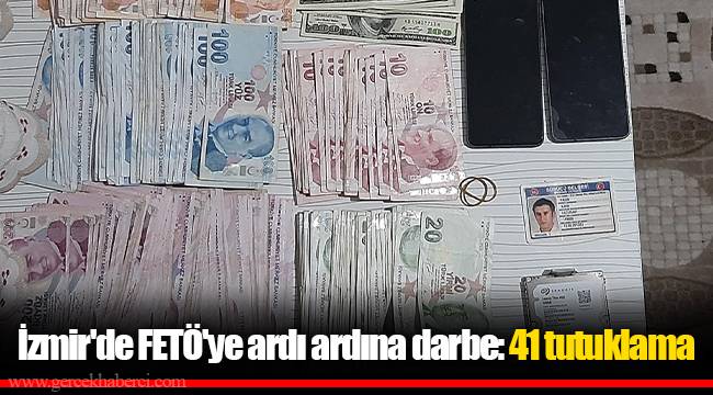 İzmir'de FETÖ'ye ardı ardına darbe: 41 tutuklama
