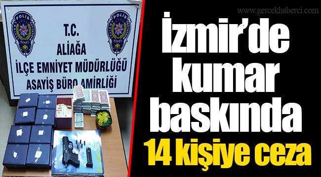 İzmir’de kumar baskında 14 kişiye ceza