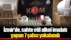 İzmir'de, sahte etil alkol imalatı yapan 7 şahsı yakalandı