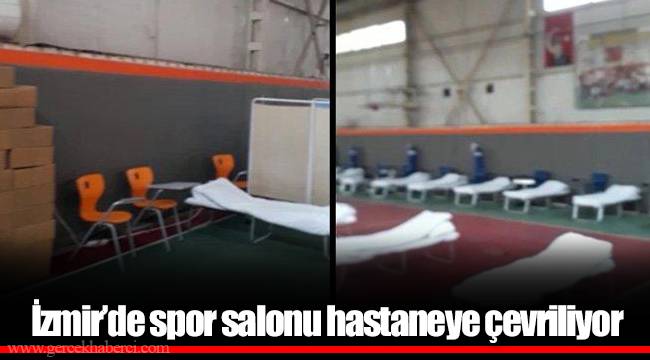 İzmir’de spor salonu hastaneye çevriliyor