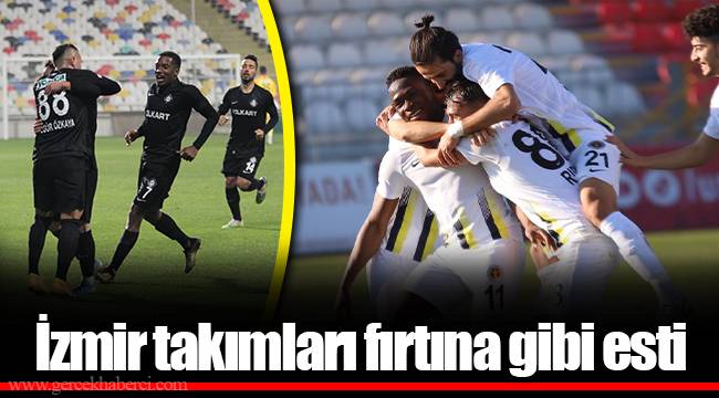 İzmir takımları fırtına gibi esti