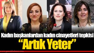 Kadın başkanlardan kadın cinayetleri tepkisi “Artık Yeter”