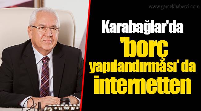 Karabağlar'da 'borç yapılandırması' da internetten