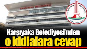 Karşıyaka Belediyesi'nden o iddialara cevap