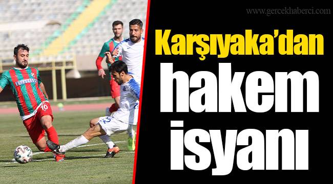 Karşıyaka’dan hakem isyanı
