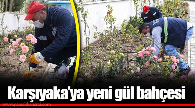 Karşıyaka’ya yeni gül bahçesi