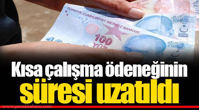 Kısa çalışma ödeneğinin süresi uzatıldı
