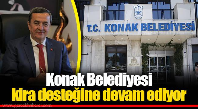 Konak Belediyesi kira desteğine devam ediyor