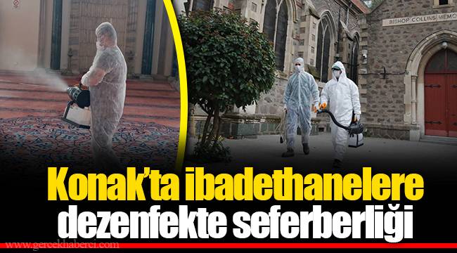 Konak’ta ibadethanelere dezenfekte seferberliği
