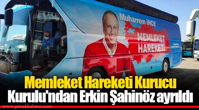 Memleket Hareketi Kurucu Kurulu'ndan Erkin Şahinöz ayrıldı