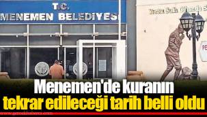 Menemen'de kuranın tekrar edileceği tarih belli oldu