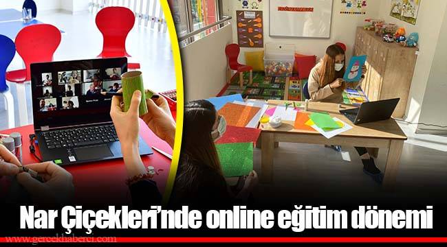 Nar Çiçekleri’nde online eğitim dönemi