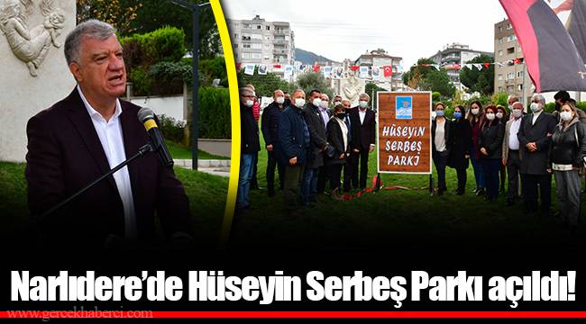 Narlıdere’de Hüseyin Serbeş Parkı açıldı!