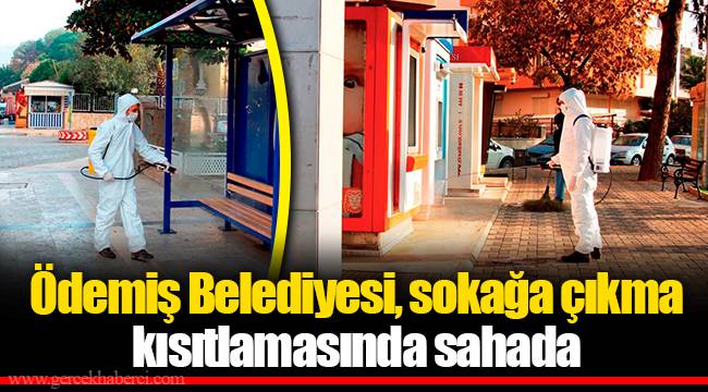 Ödemiş Belediyesi, sokağa çıkma kısıtlamasında sahada