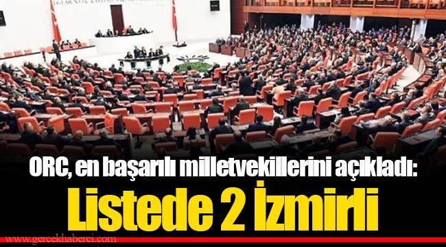 ORC, en başarılı milletvekillerini açıkladı: Listede 2 İzmirli 