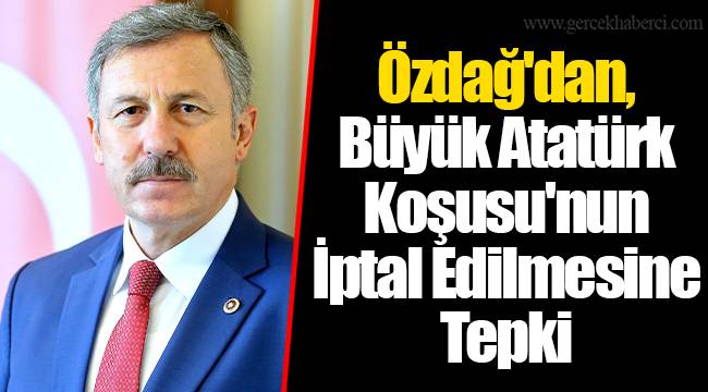 Özdağ'dan, Büyük Atatürk Koşusu'nun İptal Edilmesine Tepki