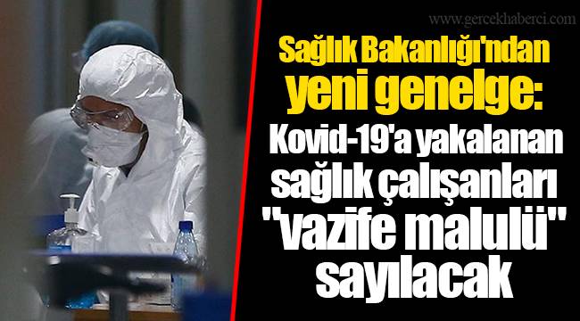 Sağlık Bakanlığı'ndan yeni genelge: Kovid-19'a yakalanan sağlık çalışanları "vazife malulü" sayılacak