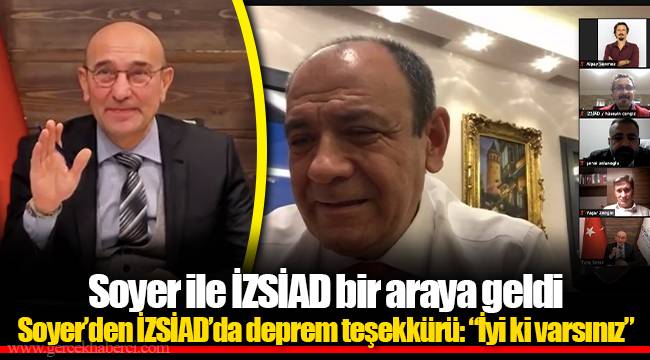 Soyer’den İZSİAD’da deprem teşekkürü: “İyi ki varsınız”