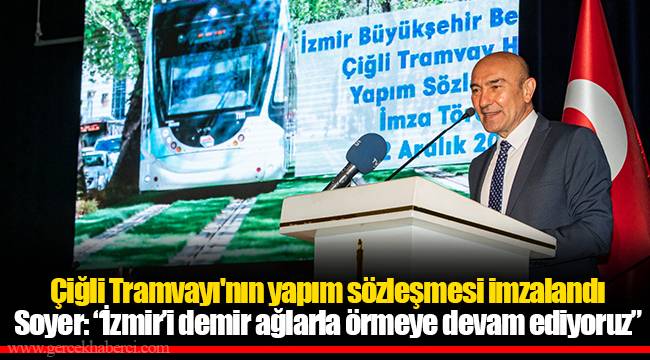 Soyer: “İzmir’i demir ağlarla örmeye devam ediyoruz”