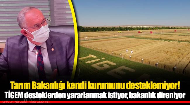 Tarım Bakanlığı kendi kurumunu desteklemiyor!
