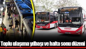 Toplu ulaşıma yılbaşı ve hafta sonu düzeni