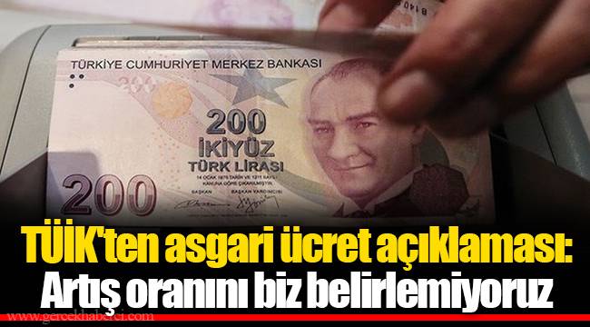 TÜİK'ten asgari ücret açıklaması: Artış oranını biz belirlemiyoruz