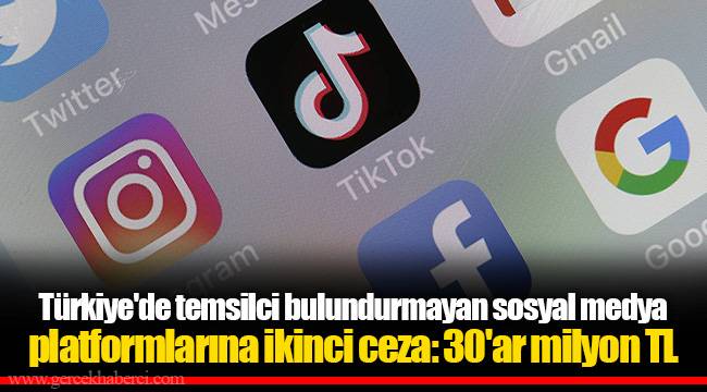 Türkiye'de temsilci bulundurmayan sosyal medya platformlarına ikinci ceza: 30'ar milyon TL