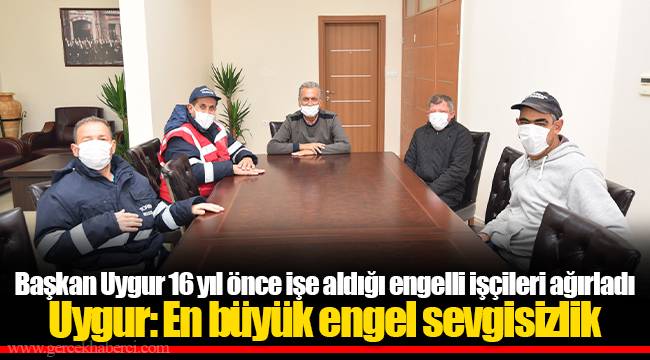 Uygur: En büyük engel sevgisizlik
