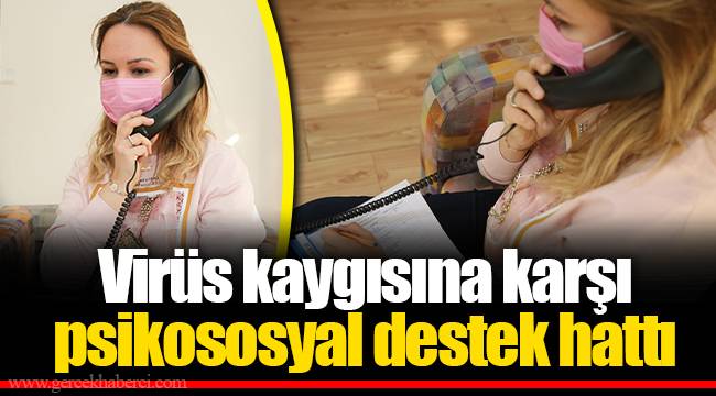 Virüs kaygısına karşı psikososyal destek hattı