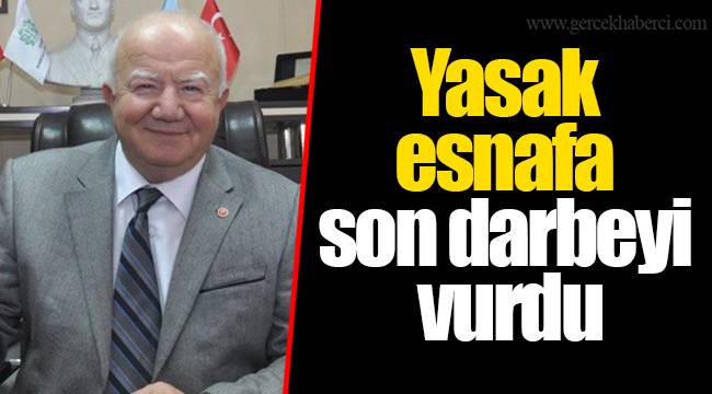 Yasak esnafa son darbeyi vurdu