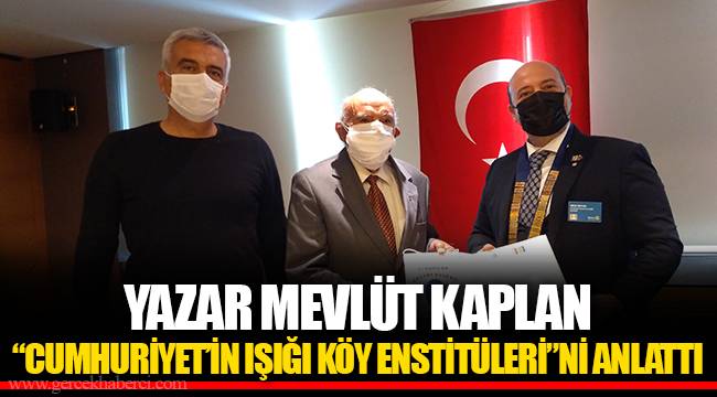 YAZAR MEVLÜT KAPLAN "CUMHURİYET'İN IŞIĞI KÖY ENSTİTÜLERİ"Nİ ANLATTI