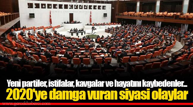 Yeni partiler, istifalar, kavgalar ve hayatını kaybedenler... 2020'ye damga vuran siyasi olaylar